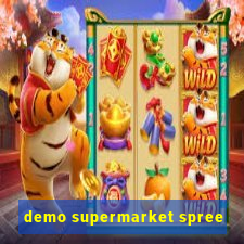 demo supermarket spree